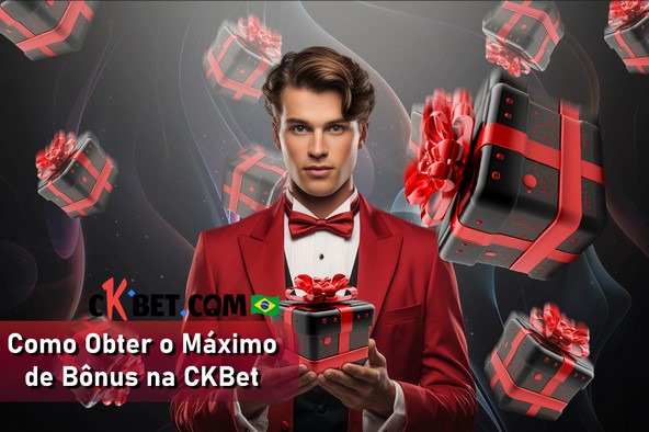 Como Obter o Máximo de Bônus na CKBet Como Obter o Máximo de Bônus na CKBet